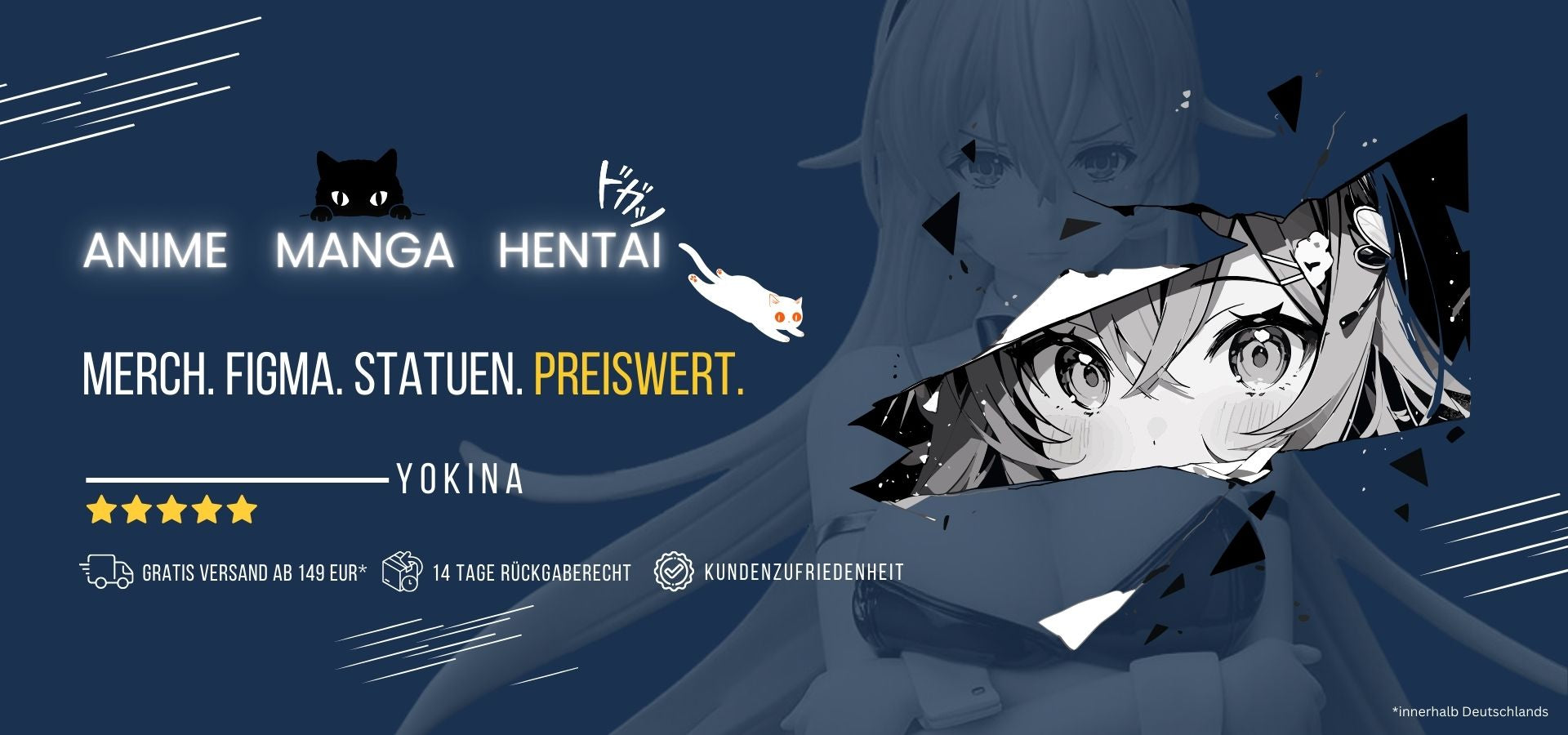 Blauer hintergrund, mit leicht transparenten Figur aus Foodwar. Linke seite ein schriftzug in weißer neonfarbe: Anime, Manga, Hentai. Darunter in weißer Schriftfarbe und großgeschrieben: Merch. Figma. Statuen. und in gelber farbe: Preiswert. Weiter: Fünf sterne und den Shopnamen: Yokina.
Weiter finden man Trustsymbole LKW für Gratis versand ab 149EUR, danach ein Paket für 14 Tage rückgaberecht und als letztes ein Siegel für Kundenzufriedenheit